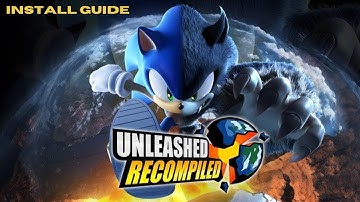 Sonic Unleashed Recompiled Install Guide (Links in Description)