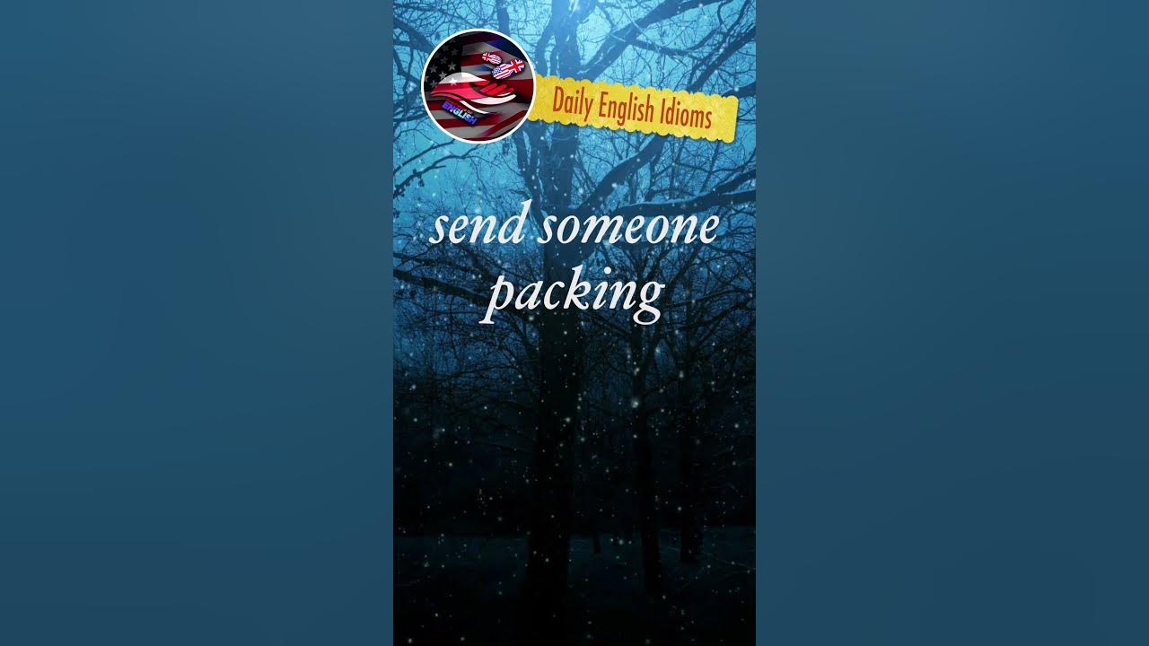send-someone-packing-daily-english-idioms-youtube