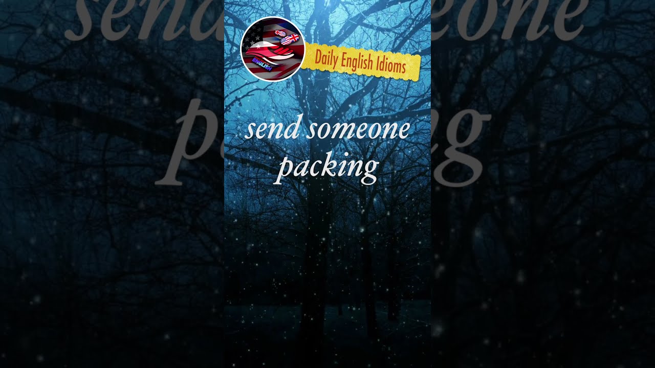 Send Someone Packing Daily English Idioms YouTube Send Someone Packing Daily English Idioms YouTube