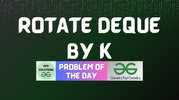 #740 GFG POTD | Rotate Deque By K | GFG Solutions | 26-09-2025