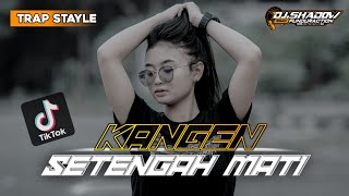 DJ TRAP KANGEN SETENGAH MATI || BASS RUDAL RUSIA TERBARU || BY. DS FUNDURACTION