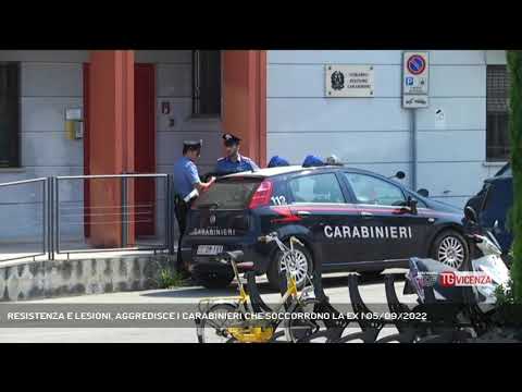 RESISTENZA E LESIONI, AGGREDISCE I CARABINIERI CHE SOCCORRONO LA EX | 05/09/2022