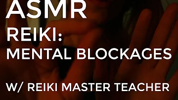 ASMR REIKI: REMOVING MENTAL BLOCKAGES