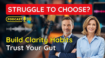 Struggle with Choices? Build Decision-Making Habits That Align with Your Values & Intuition