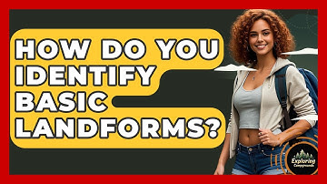 How Do You Identify Basic Landforms? - Exploring Campgrounds