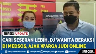 CARI Seseran Lebih, DJ Wanita Beraksi di Medsos, Ajak Warga Judi Online