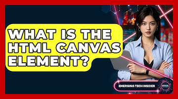 What Is The HTML Canvas Element? - Emerging Tech Insider