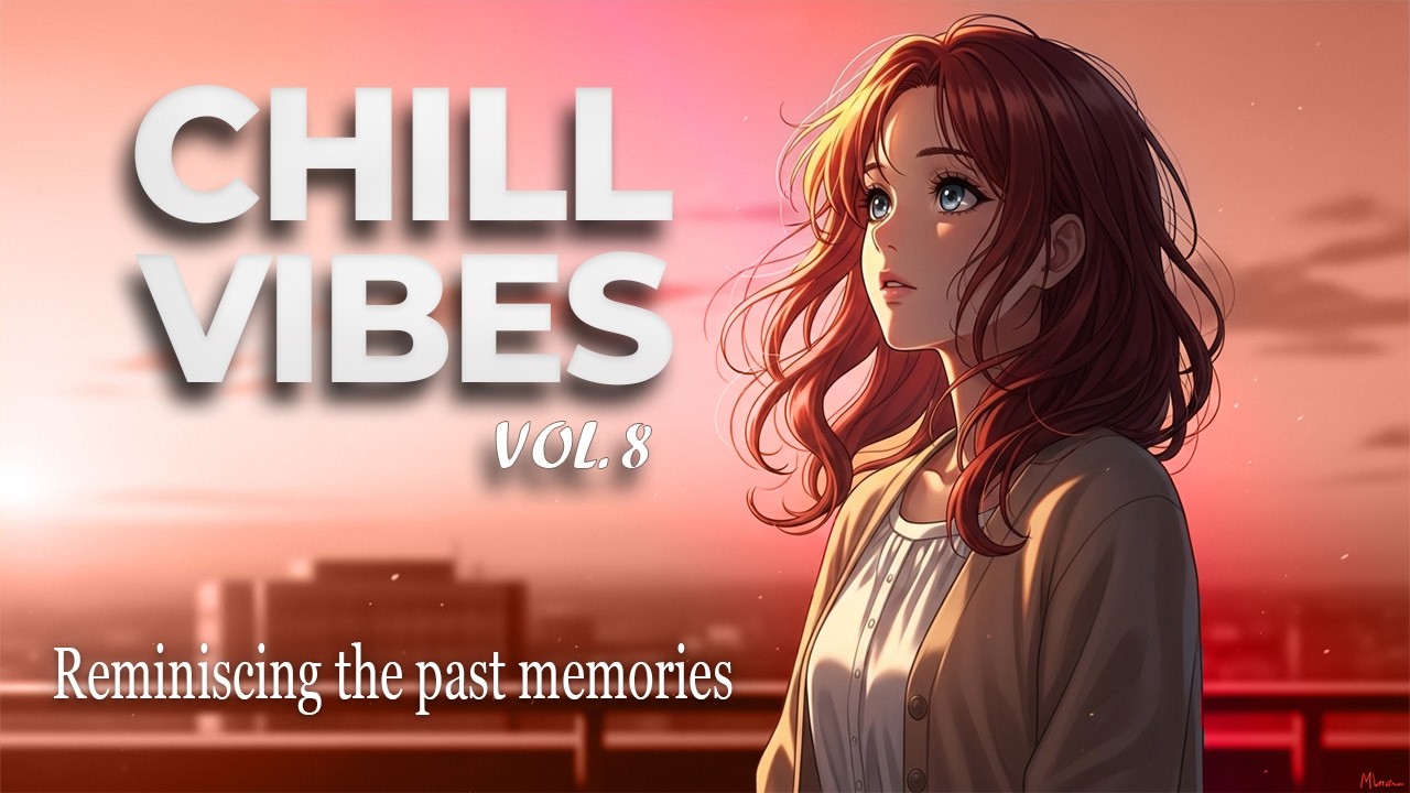 Cozy Vibes Vol 8 | Smooth Lo Fi Inspired Pop | Reminiscing The Past