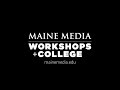 Maine media workshops  college