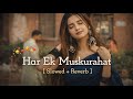 Har Ek Muskurahat | Alka Yagnik | Slowed+Reverb | #aimusic325