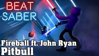 Beat Saber - Fireball ft. John Ryan - Pitbull (Custom Song)