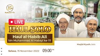 🔴LIVE HAUL SOLO 2022 Haul al-Habib Ali bin Muhammad Al Habsyi ke-111 Nabawi TV