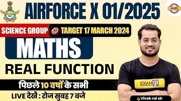AIRFORCE X GROUP (01/2025) || SCIENCE GROUP | MATHS | real function   | BY VIVEK RAI SIR