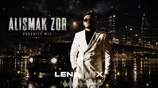 Organize Alışmak Zor Mix Prod. Lena Mix