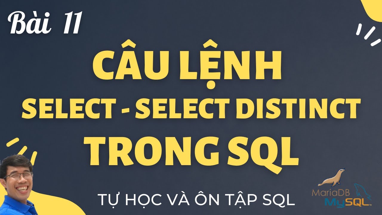 Học Sql 11. Câu Lệnh Select Và Select Distinct Trong Sql | Tự Học Câu Lệnh Sql | Học Sql