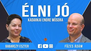 Élni jó #028 (2023.04.15.): Babarczy Eszter és Füzes Ádám