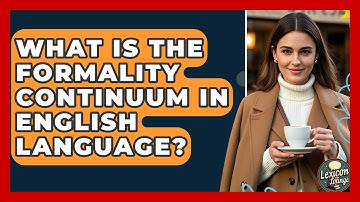 What Is The Formality Continuum In English Language? - Lexicon Lounge