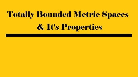 Totally Bounded Metric Spaces