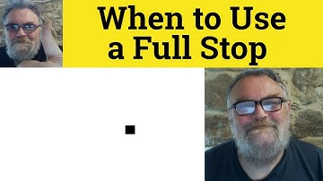 🔵 Full Stop - Period - When to Use a Full Stop - Using Period - Full Stop - Punctuation