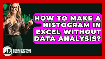How To Make A Histogram In Excel Without Data Analysis? - The Friendly Statistician