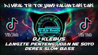 DJ KLEBUS || LANGITE PENTENG UDAN NE SOYO DERES SLOW BASS