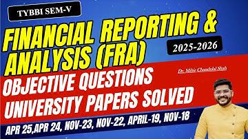 TYBBI SEM V -Financial Reporting & Analysis (FRA) - Objectives-Solved -Dr.Mihir shah