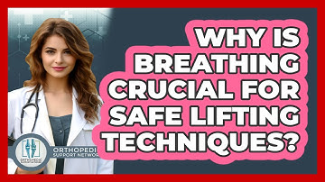 Why Is Breathing Crucial For Safe Lifting Techniques? - Orthopedic Support Network