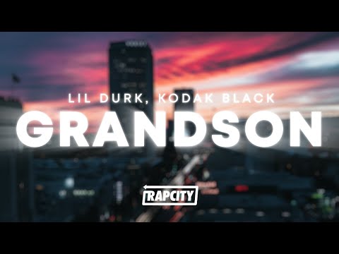 Lil Durk - Grandson (Lyrics) ft. Kodak Black