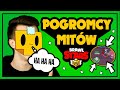 ⭐️ POGROMCY MITÓW w BRAWL STARS #42 - KIEŁEK przejmuje odcinek ◉_◉