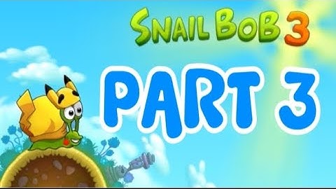 SNAIL BOB 3 | PART 3