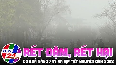 Rét đậm, rét hại có khả năng xảy ra dịp Tết Nguyên đán 2023