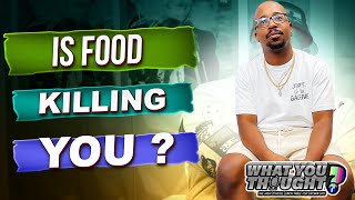 Is Food Killing You ? | What You Thought