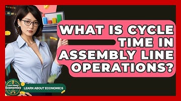 What Is Cycle Time In Assembly Line Operations? - Learn About Economics