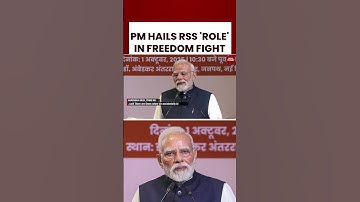 RSS At 100: PM Modi Hails Rss Legacy In Freedom Struggle; Cong Calls It A ‘Historical Distortion’