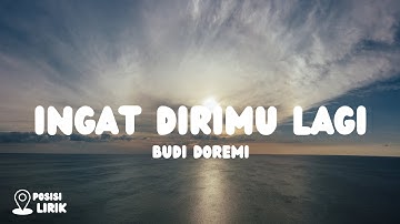 Ingat dirimu lagi - Budi Doremi | Lirik