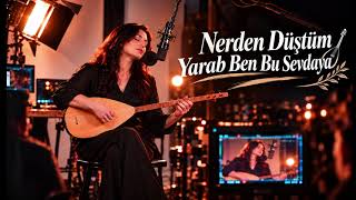 Nerden Düştüm Yarab Ben Bu Sevdaya Duygusal Türkü Kadın & Erkek Düet Cover