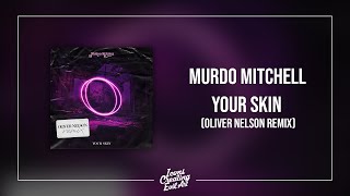 Murdo Mitchell X Oliver Nelson - Your Skin (Oliver Nelson Remix) - HQ  Resimi