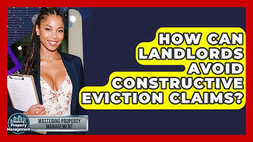 How Can Landlords Avoid Constructive Eviction Claims? - Mastering Property Management