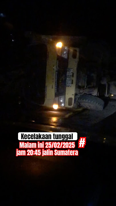 Kecelakaan Malam ini 25/02/2025 jam 20:45 jalin Sumatera hati hati loor #fyp #sopirtruk #mobiltruk