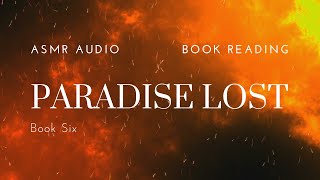 ASMR Audio | Paradise Lost Book Six by John Milton | soft spoken ear to ear reading, fire sounds 