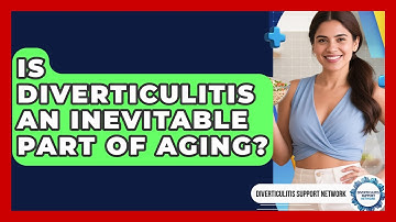 Is Diverticulitis An Inevitable Part Of Aging? - Diverticulitis Support Network