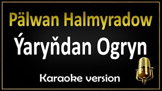 Yaryndan Ogryn - Palwan Halmyradow (Karaoke) Resimi