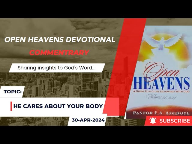 Open Heavens Devotional For Tuesday 30-04-2024 by Pastor E.A. Adeboye (He Cares About Your Body)