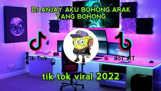 DJ ANJAY AKU BOHONG ARAK YANG BOHONG MENGKANE SOUND - VIRAL TIK TOK 2022