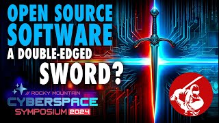 RMCS 2024 Colorado ▶︎ Open Source Software: A Double-Edged Sword?