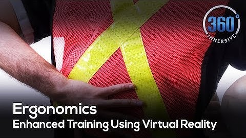 Ergonomics - Enhanced Training Using Virtual Reality