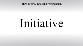 How To Pronounce Initiative - How To Say: American pronunciation