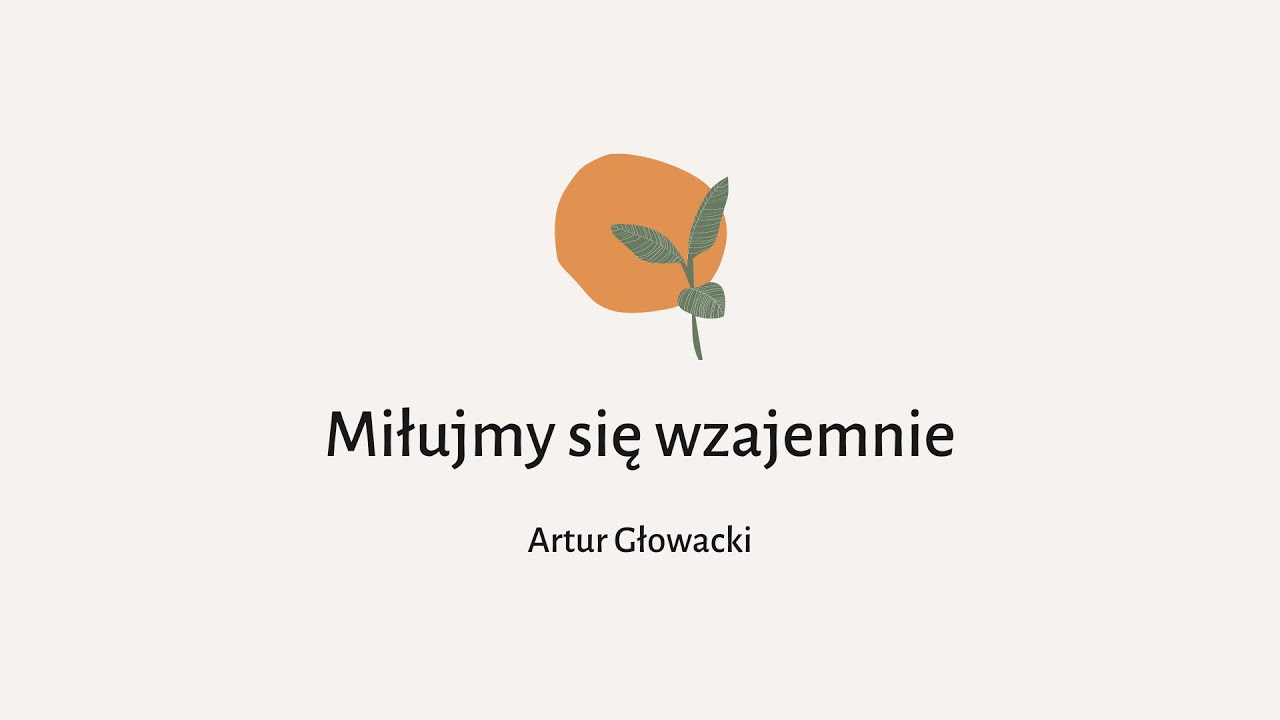 Miłujmy się wzajemnie | Artur Głowacki
