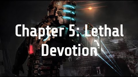 Dead Space Remastered: Chapter 5, (Lethal Devotion)