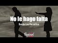 No Le Hago Falta - Banda Los Recoditos (LETRA)